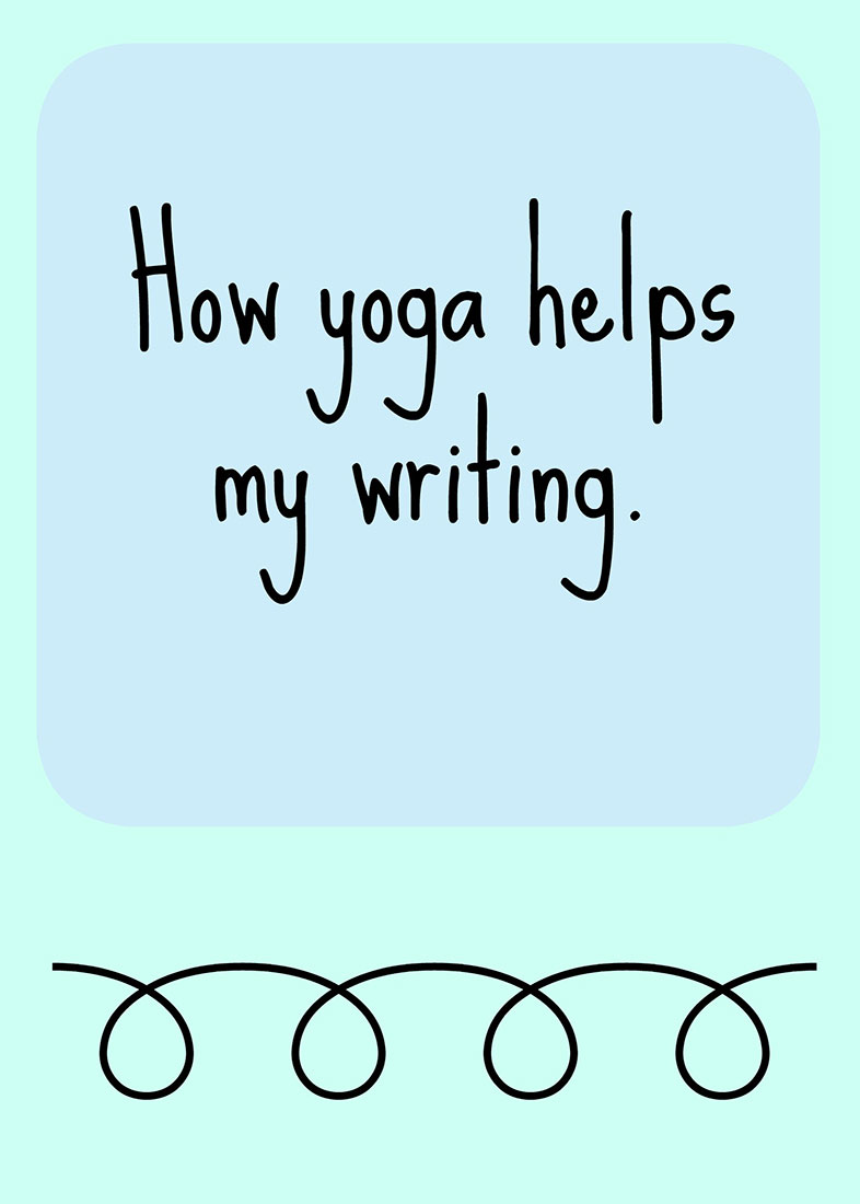 How yoga helps my writing